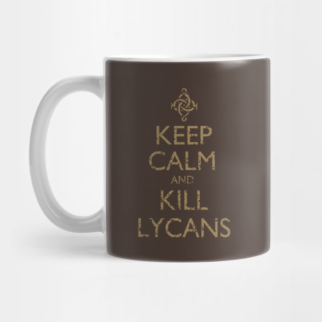 Keep Calm and Kill Lycans by CuriousMC